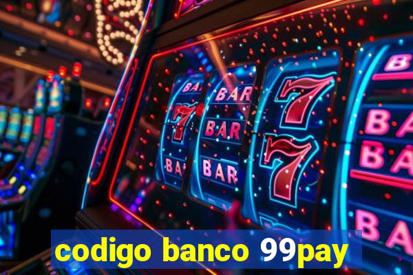 codigo banco 99pay